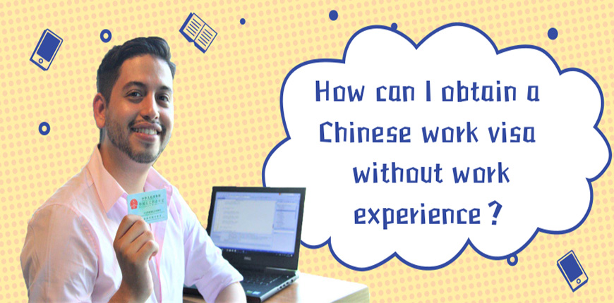 How can I obtain a Chinese work visa without work experience?